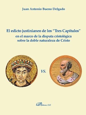 cover image of El edicto justinianeo de los Tres Capítulos "en el marco de la disputa cristológica sobre la doble naturaleza de Cristo"